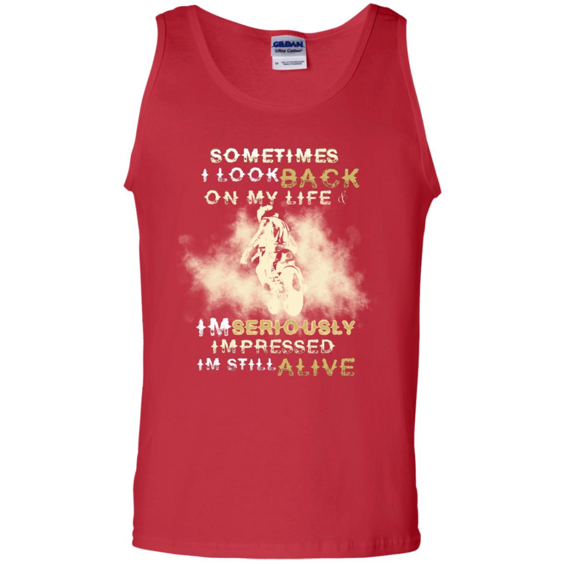 Sometime I Look Back On My Life I'm Seriously I'm Still Alive Biker Shirt Red
