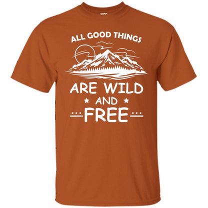 All Good Things Are Wild And Free Shirt For Hiking Lover Texas Orange