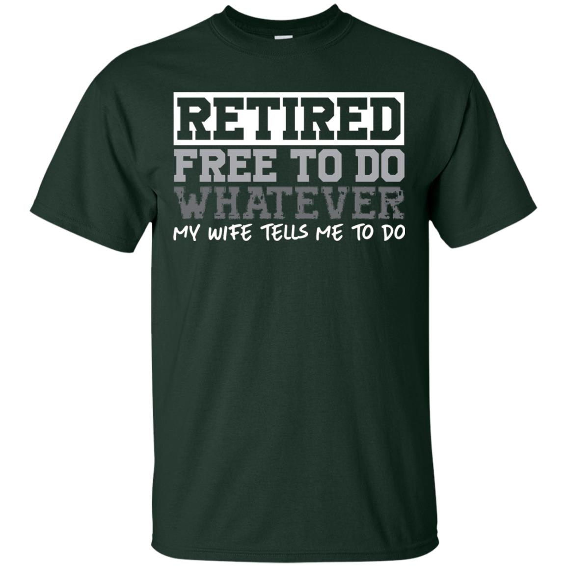 Retired Free To Do Whatever Funny Retirement T-shirt Forest