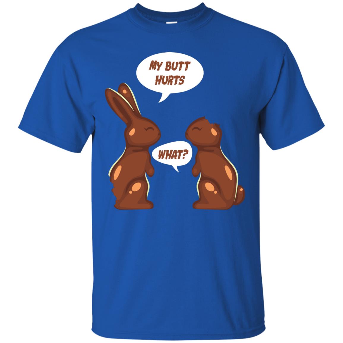 My Butt Hurts What Funny Chocolate Easter T-shirt Royal