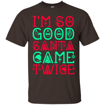 Christmas T-shirt I'm So Good Santa Cam Twice Dark Chocolate