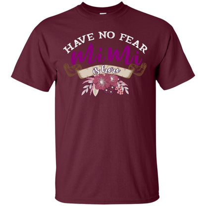 Have No Fear Mimi Is Hear Grandma Grandmom Mommy Gift Shirt Maroon