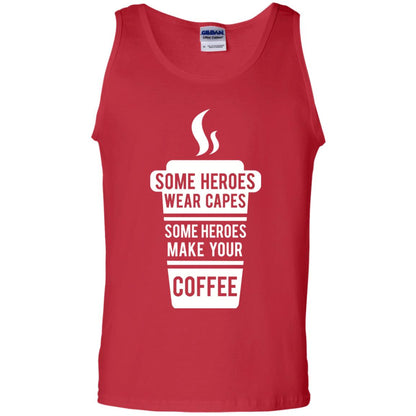 Coffee Lover T-shirt Some Heroes Wear Capes Some Heroes Make Your Coffee Red