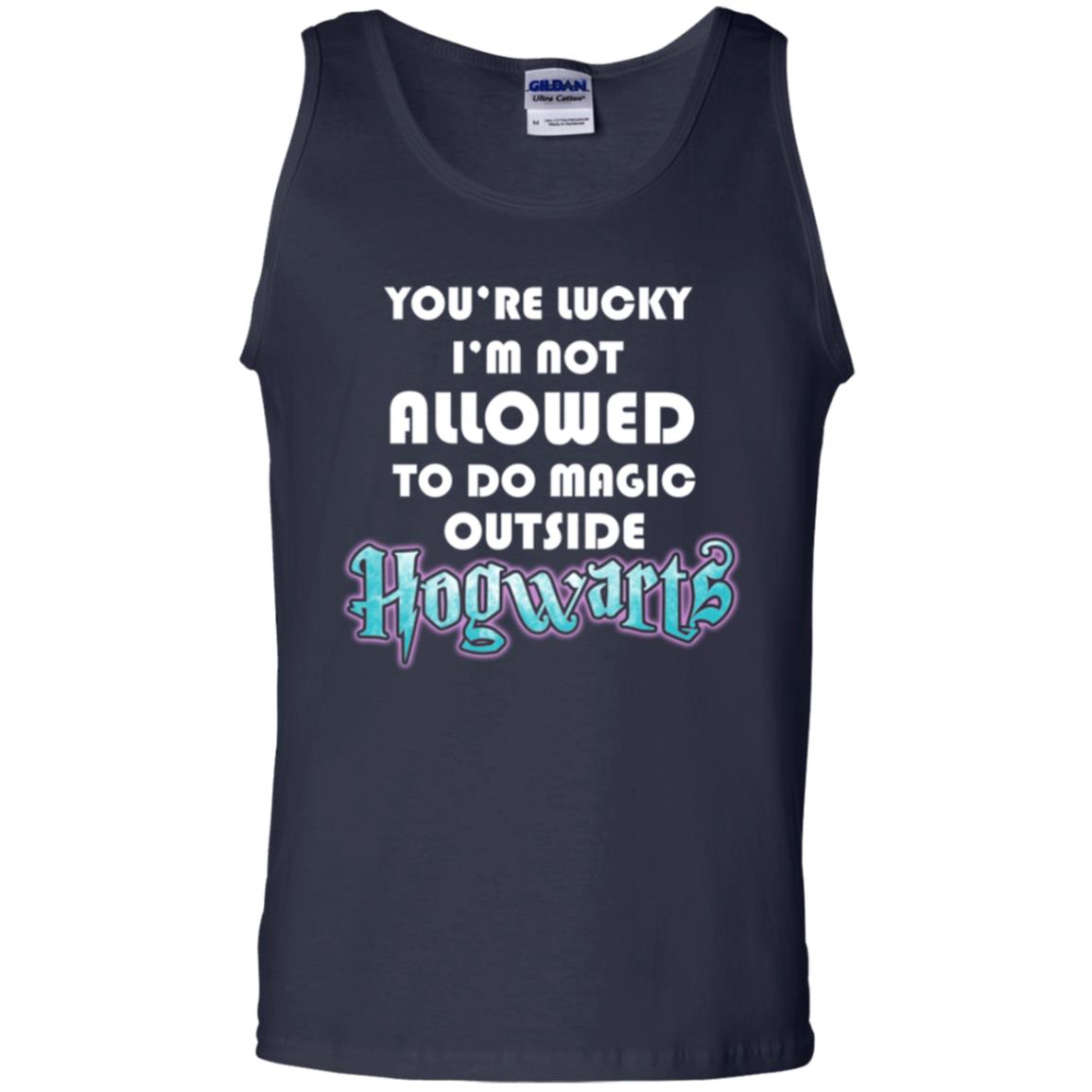 You're Lucky Im Not Allowed To Do Magic Outside Hogwarts Harry Potter Fan T-shirtG220 Gildan 100% Cotton Tank Top