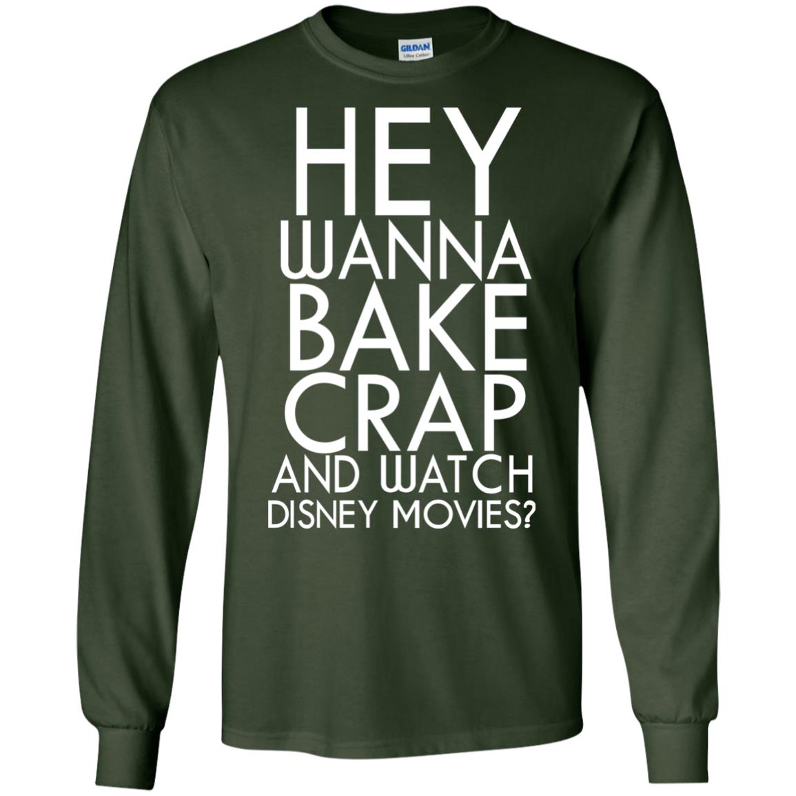Hey Wanna Bake Crap And Wacth Disney Movie Forest Green
