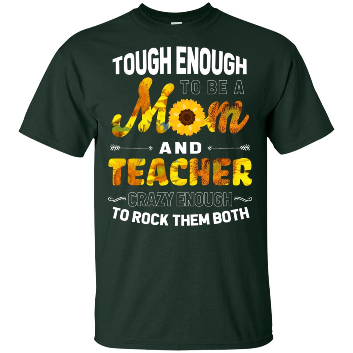Tough Enough To Be A Mom And Teacher Crazy Enough To Rock Them Both Forest