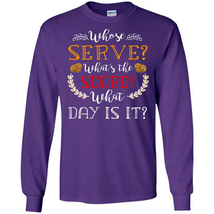Whose Serve What's The Score What Day Is It Best Quote Shirt Purple