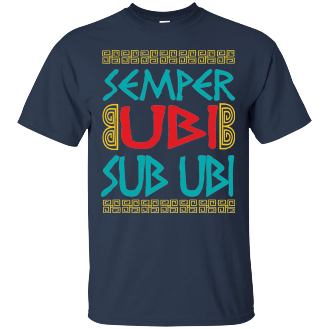 Funny Quote Latin T-shirt Semper Ubi Sub Ubi Navy