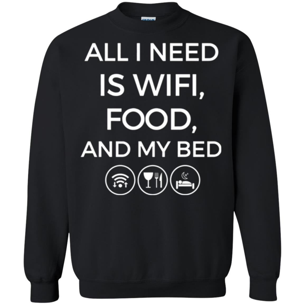 All I Need Is Wifi Food And My Bed T-shirt Black