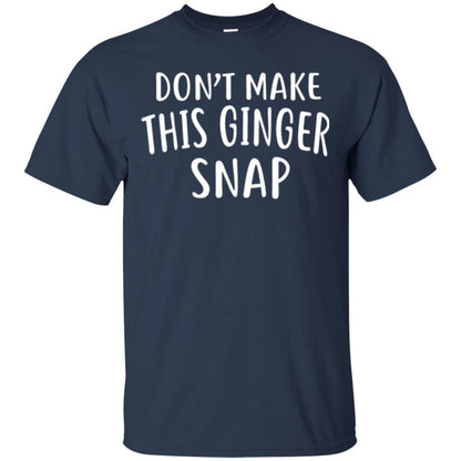 Funny Redhead T-shirt Don_t Make This Ginger Snap Navy