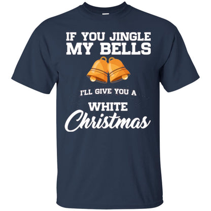 Christmas T-shirt If You Jingle My Bells I_ll Give You A White Christmas Navy