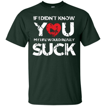 Love Couple T-shirt If I Didn’t Know You My Life Would Really Suck Forest