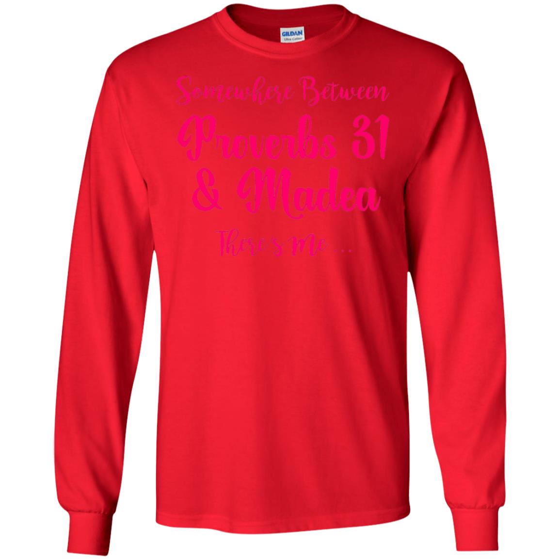 Somewhere Between Proverbs 31 And Madea There_s Me T-shirt Red