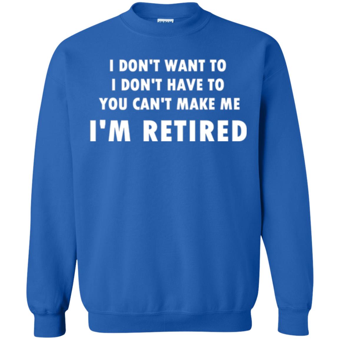 You Can't Make Me I'm Retired Retirement Funny T-shirt Royal