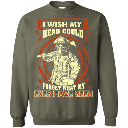 Firefighter Shirt I Wish My Head Could Forget What My Eyes Have Seen Military Green