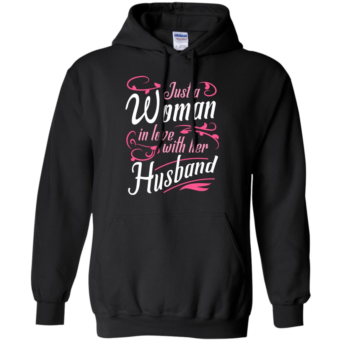 Just A Woman In Love With Her Husband Shirt For WifeG185 Gildan Pullover Hoodie 8 oz.