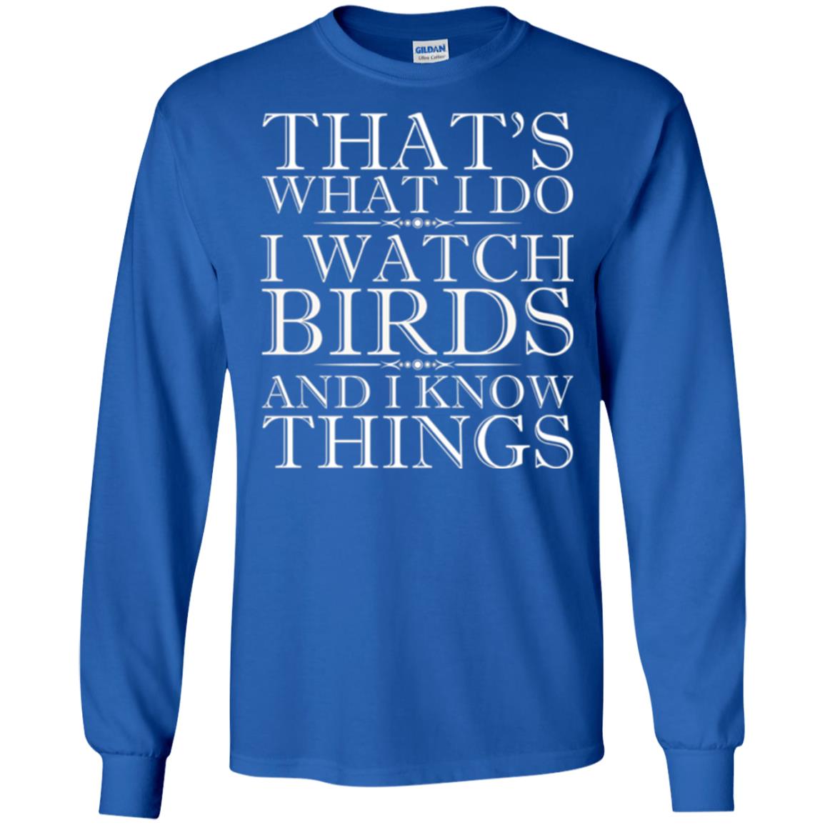 Birdwatching T-shirt That_s What I Do I Watch Birds And I Know Things Royal