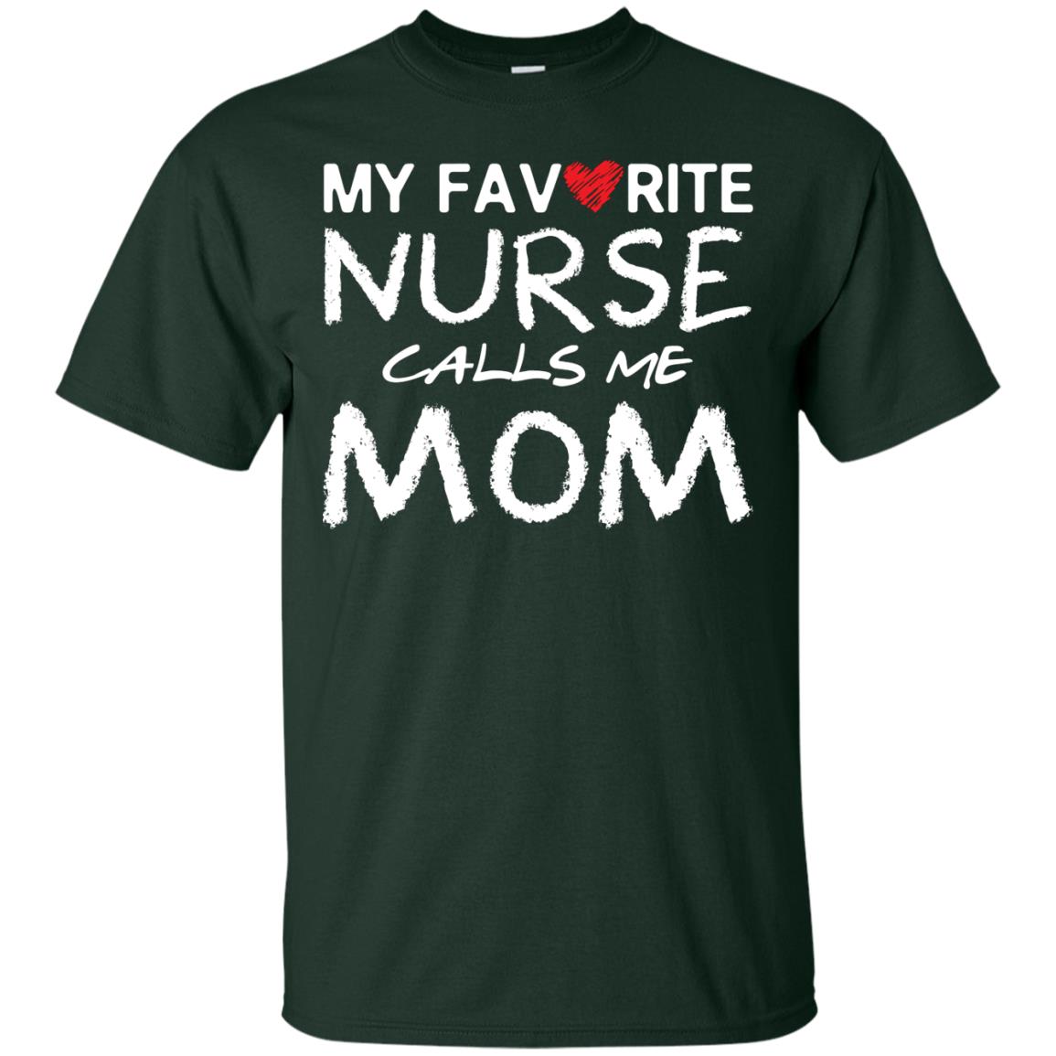 My Favorite Nurse Calls Me Mom Mommy Shirt Forest