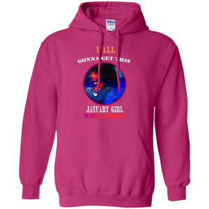 Y All Gonna Get This January Girl Magic Today January Birthday Shirt For GirlsG185 Gildan Pullover Hoodie 8 oz.