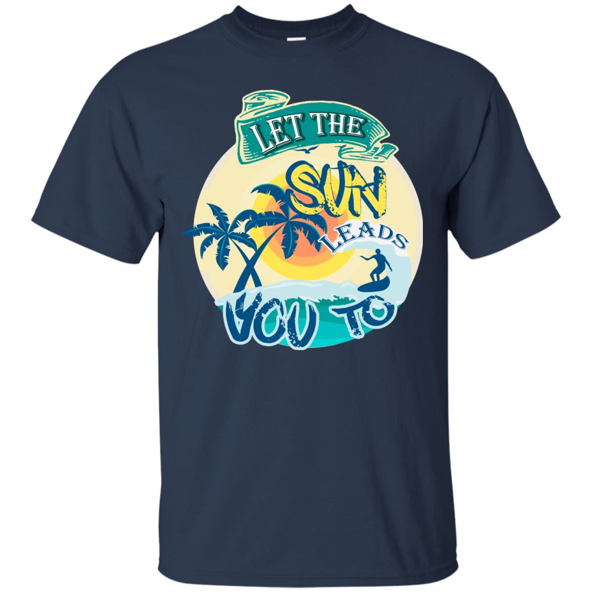 Let The Sun Leads You To Surfing Summer Holiday Shirt Navy
