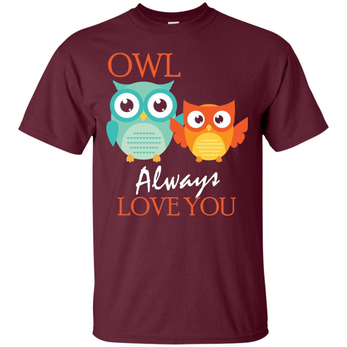 Owl Always Love You Cute Mothers Day T-shirt Maroon
