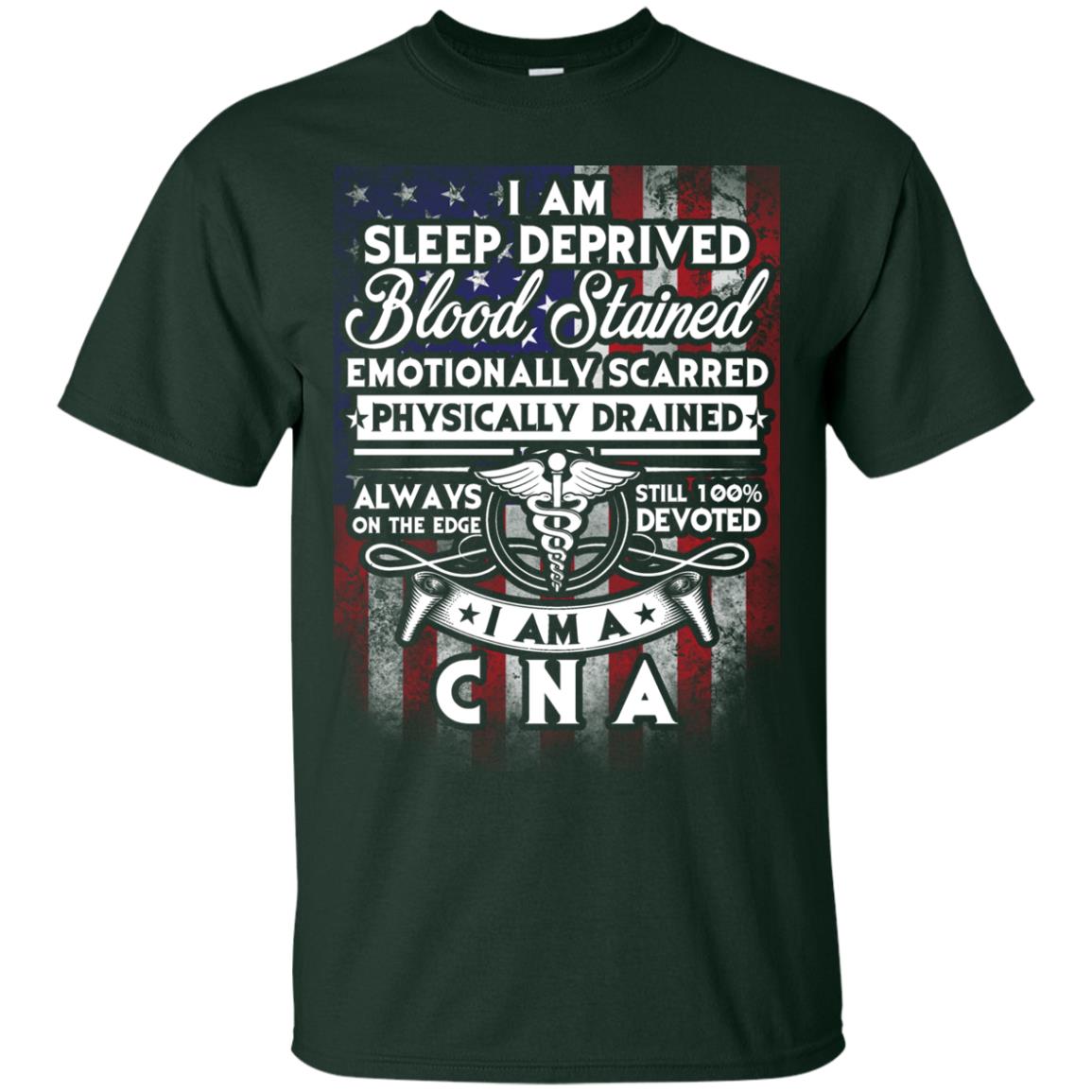 I Am Sleep Deprived Blood Stained I Am Cna Nurse T-shirt Forest