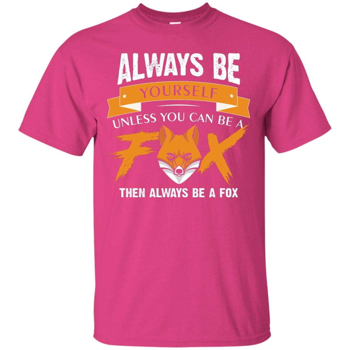 Always Be Yourself Unless You Can Be A Fox Gift Shirt For Fox Lover Heliconia