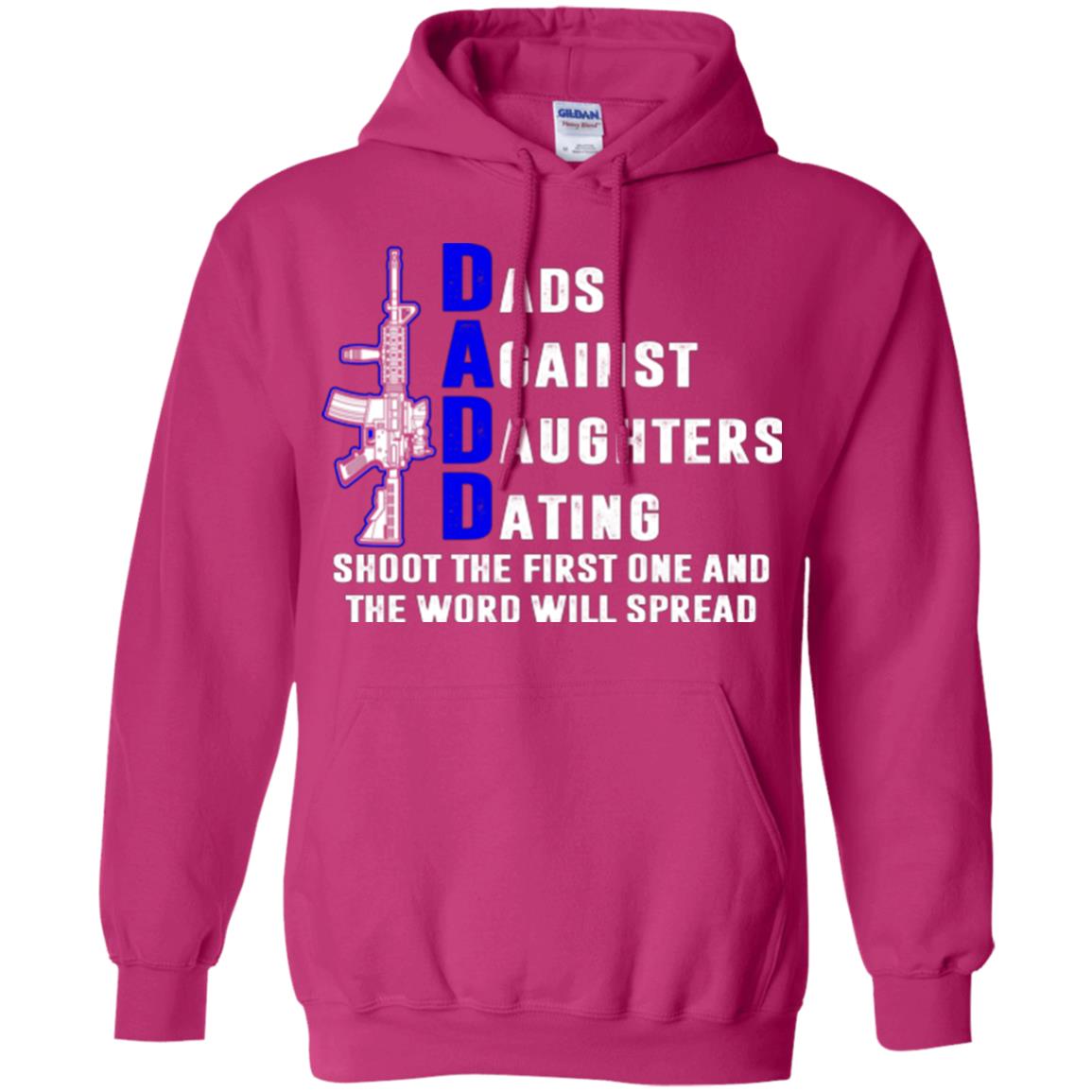 Dads Against Daughters Dating Shoot The First One And The Word Will Spread Shirt Heliconia
