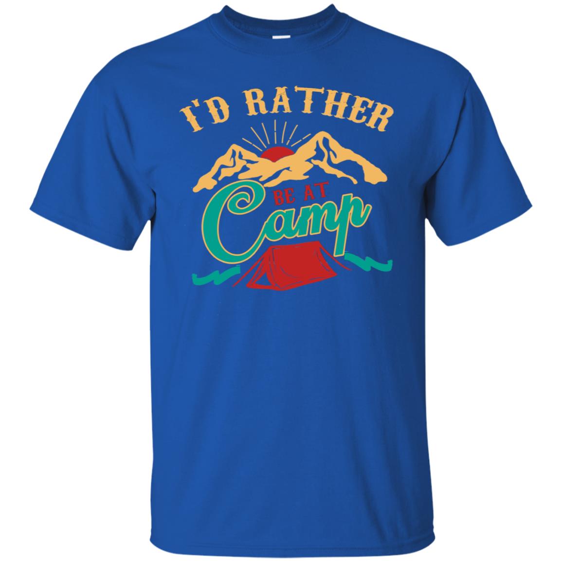 I'd Rather Be At Camp Camping Lovers Gift Shirt For Mens Of Womens Royal
