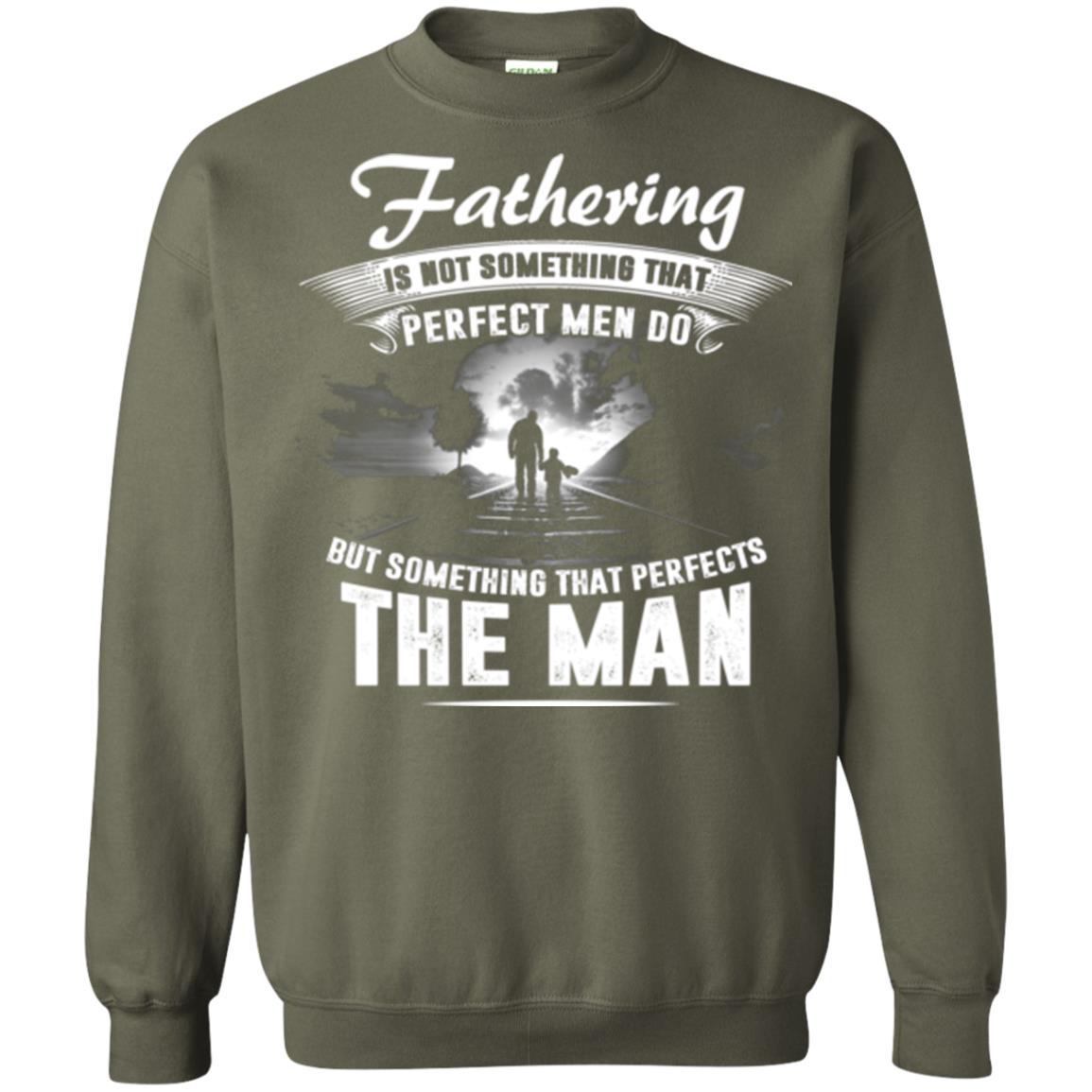 Fathering Is Not Something That Perfect Men Daddy T-shirt Military Green