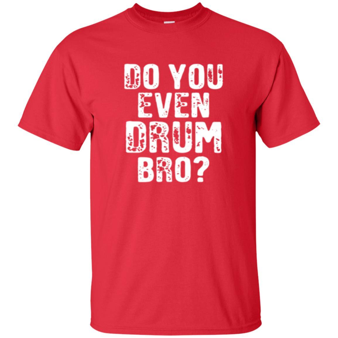 Drummer T-shirt Do You Even Drum Bro Red