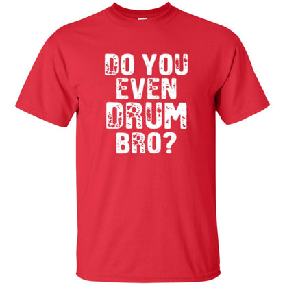 Drummer T-shirt Do You Even Drum Bro Red