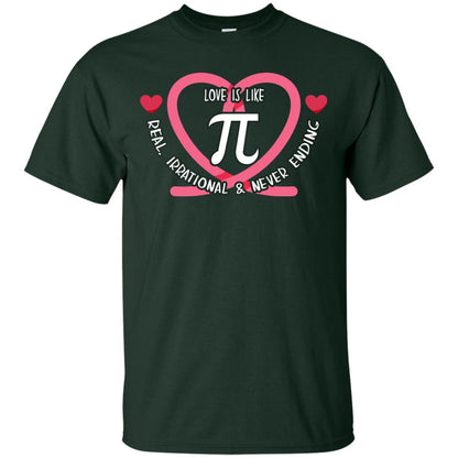 Pi Day T-shirt Love Is Like Pi Real Irrational And Never Ending Forest