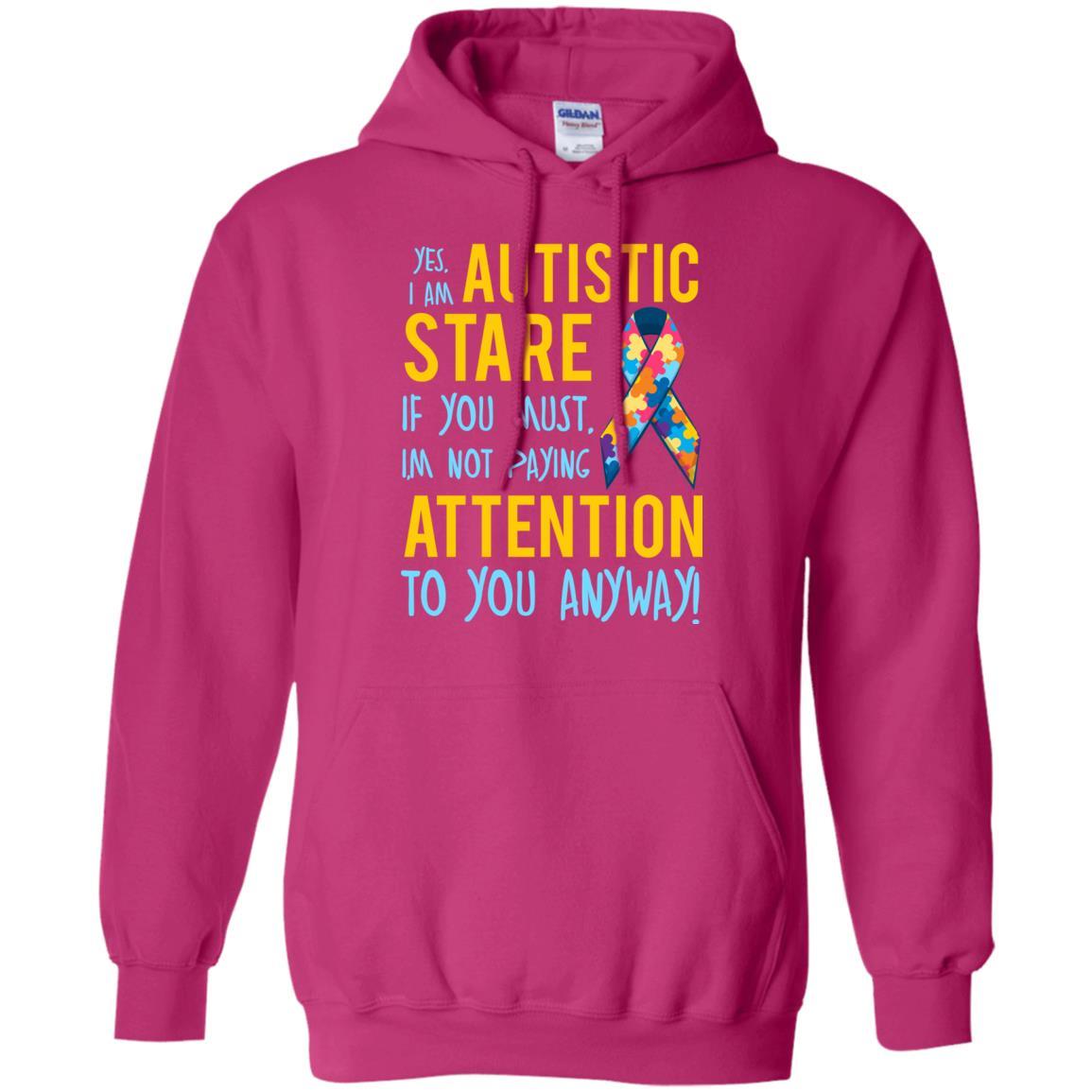 Autistic T-shirt Yes, I Am Autistic Stare If You Must, I'm Not Paying Attention To You Anyway Heliconia
