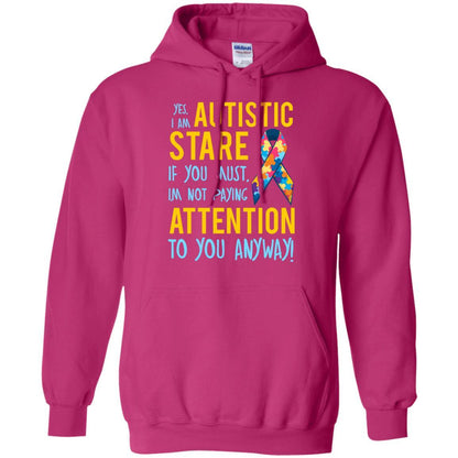 Autistic T-shirt Yes, I Am Autistic Stare If You Must, I'm Not Paying Attention To You Anyway Heliconia