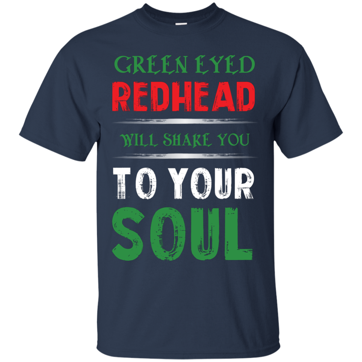 Redhead T-Shirt Green Eyed Redhead Will Shake You To Your Soul Navy