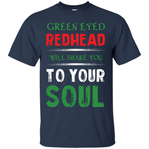 Redhead T-Shirt Green Eyed Redhead Will Shake You To Your Soul