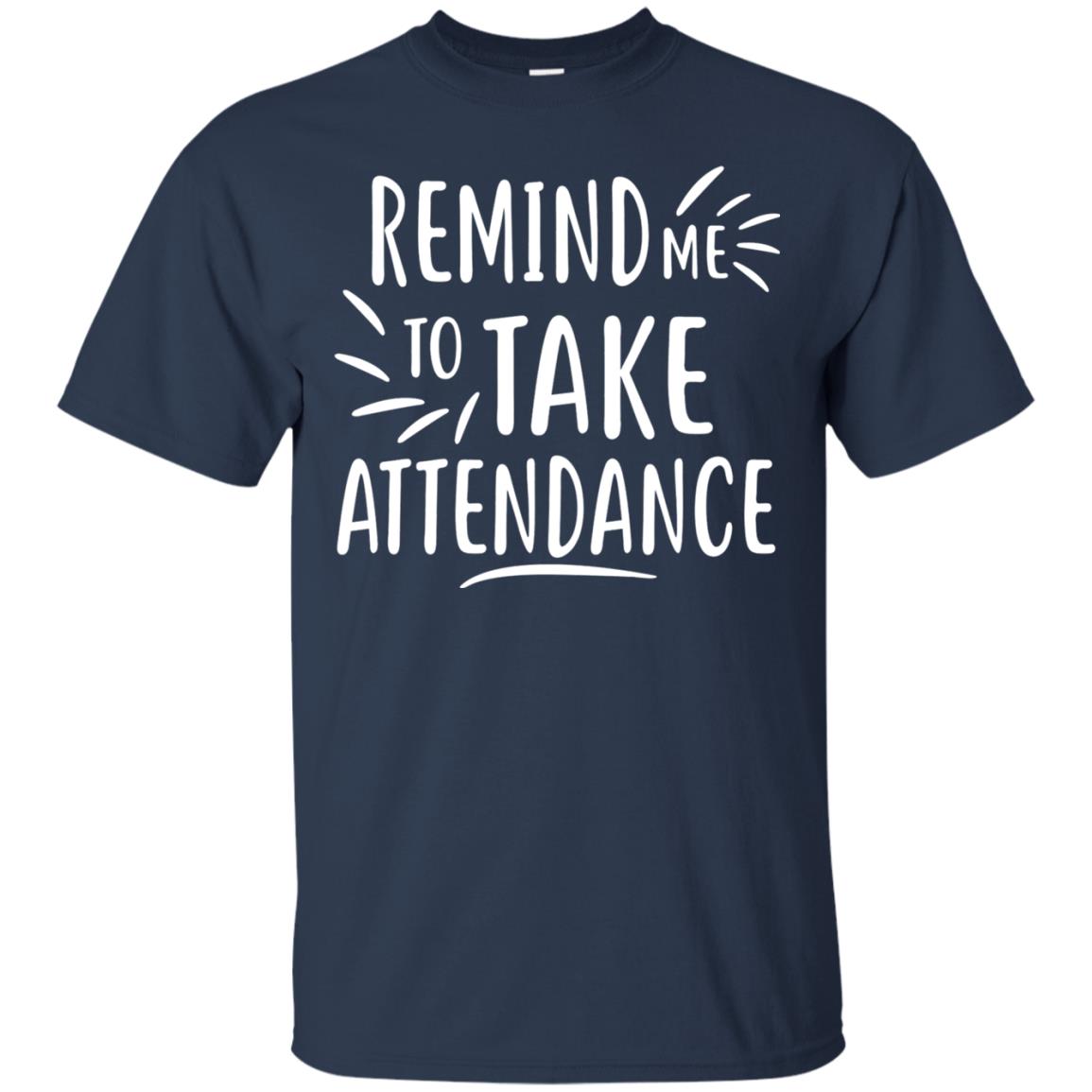 Remind Me To Talk Attendance T-shirt Navy