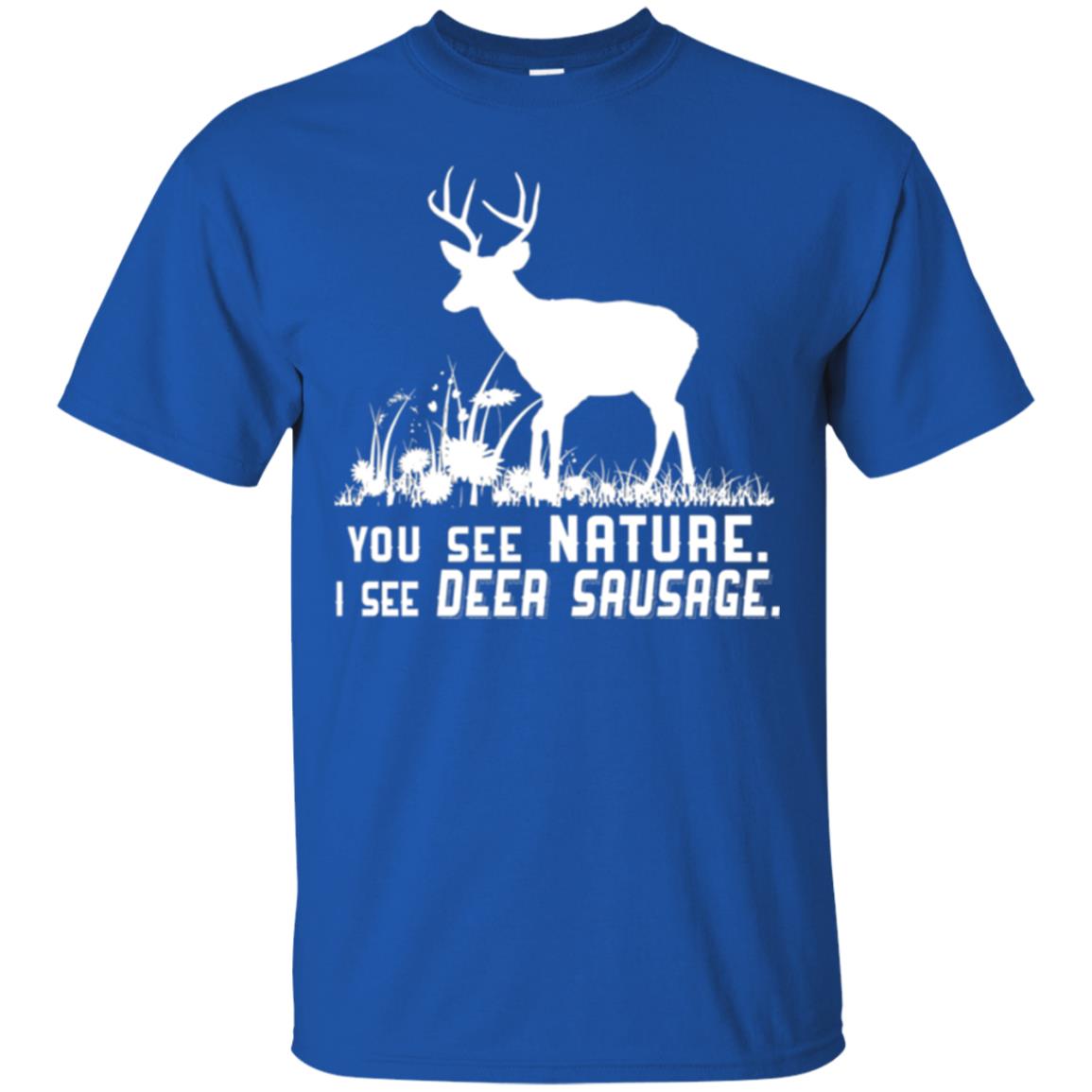 Funny Hunting T-shirt You See Nature I See Deer Sausage Royal