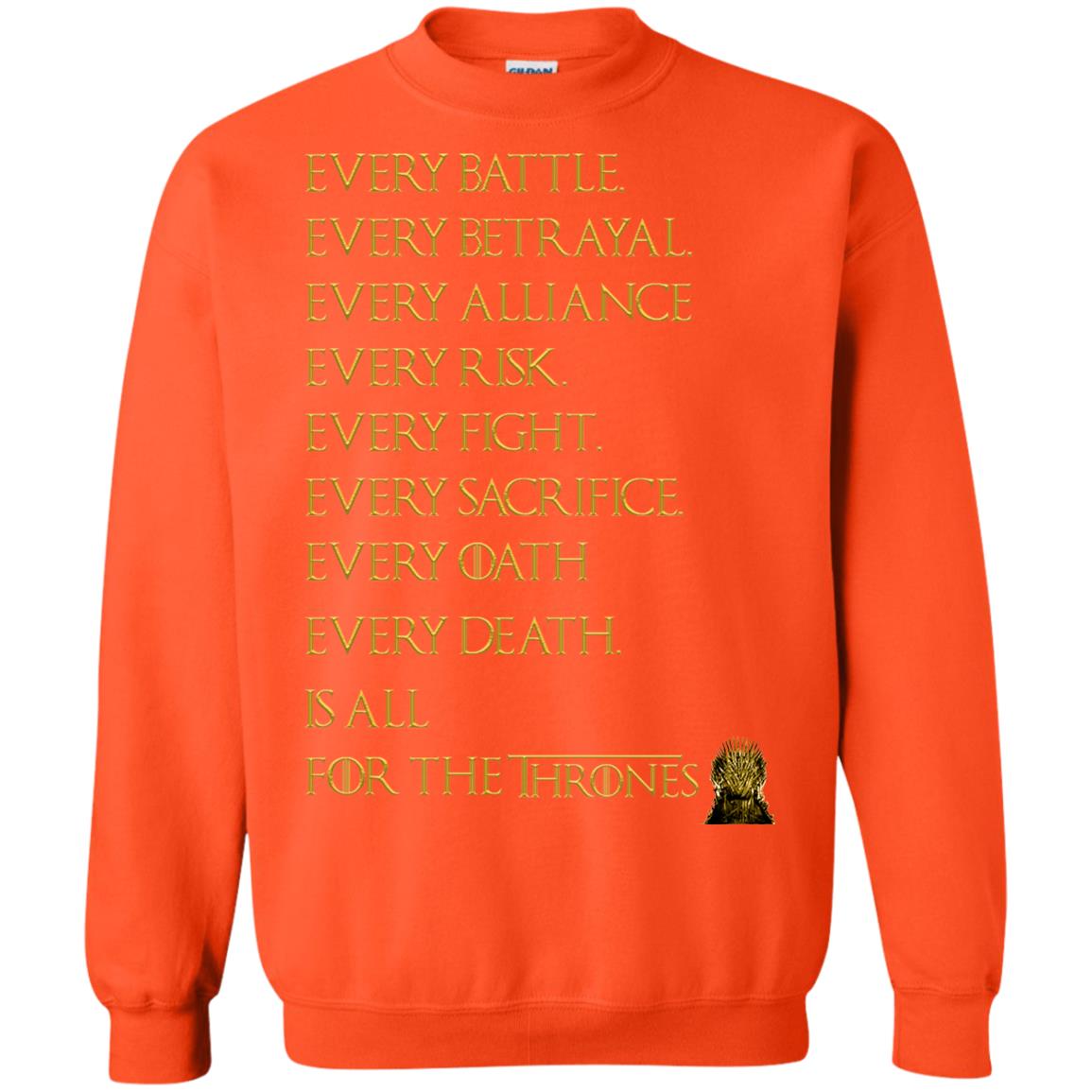 Every Battle Every Betrayal Every Alliance Every Risk Is All For The Thrones Game Of Thrones Shirt Orange