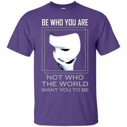 Be Who You Are Not The World Want You To Be Shirt Purple