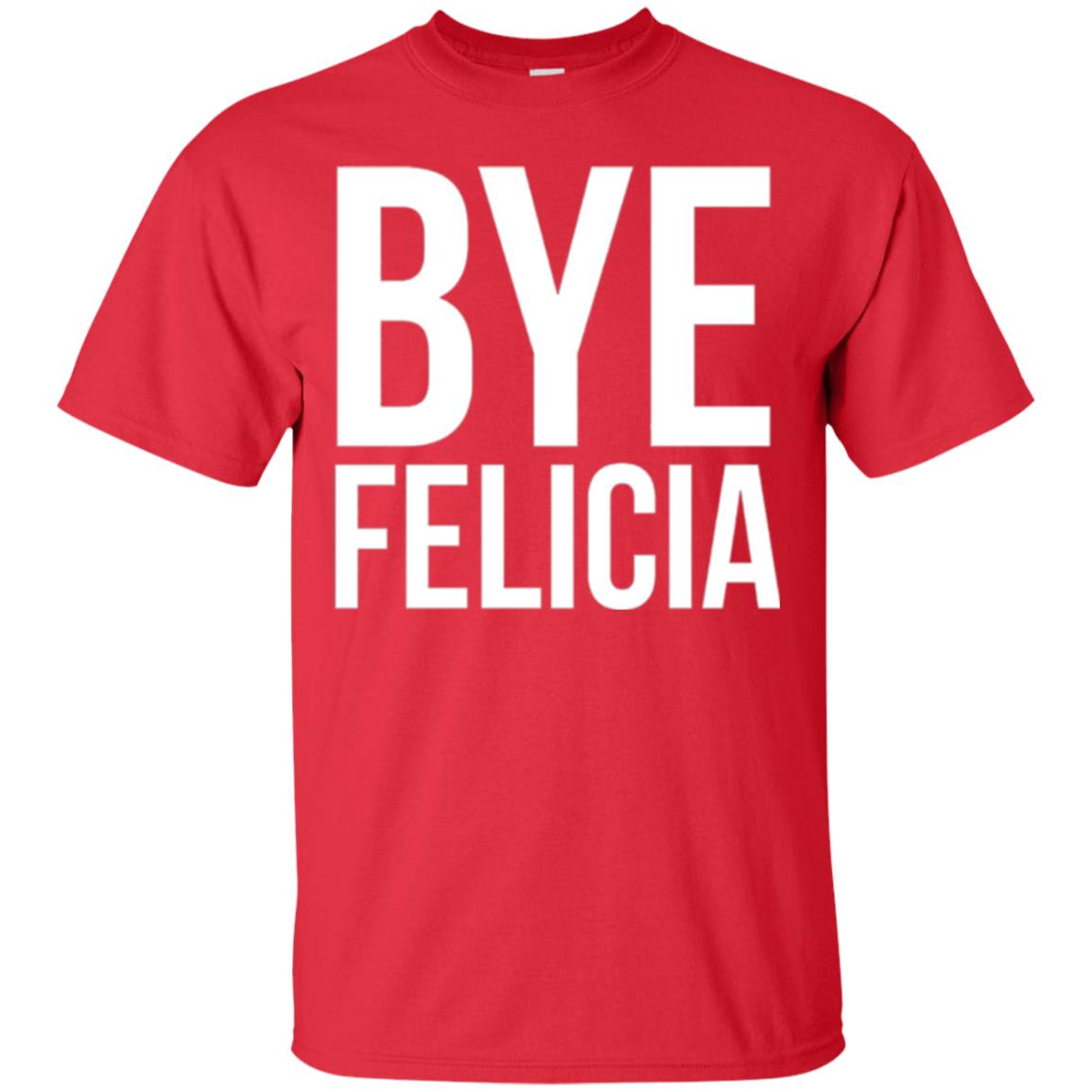 Bye Felicia Funny T-shirt Red