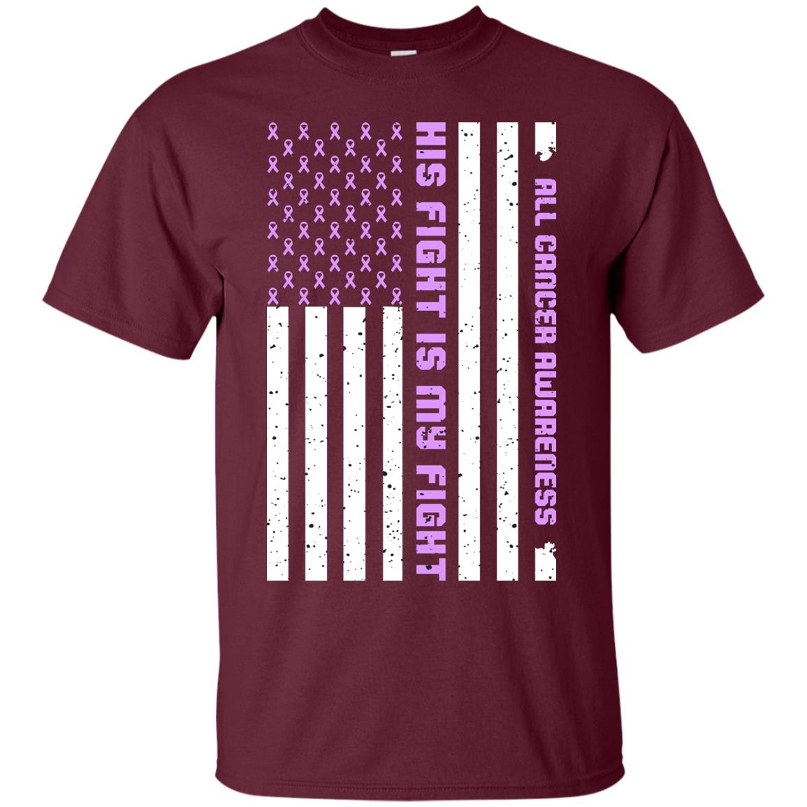 All Cancer Awareness His Fight Is My Fight Lavender Ribbon Stars Flag Of Usa Shirt Maroon
