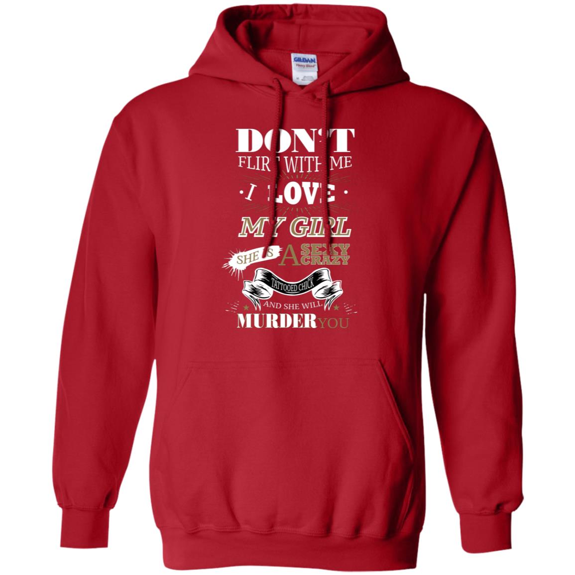 Don't Flirt With Me I Love My Girl She Is A Sexy Crazy Tattooed Chick And She Shirt For Mens Red