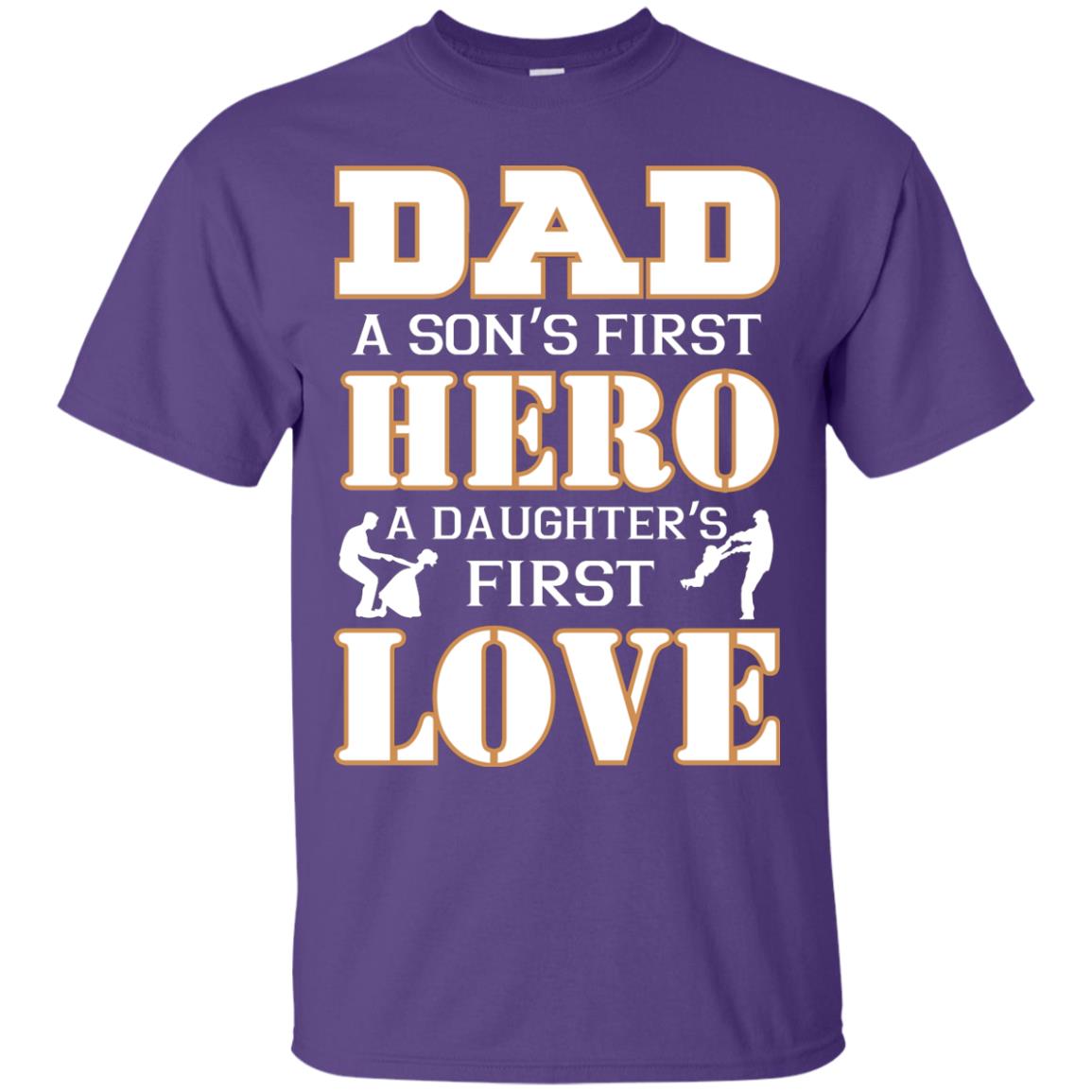 Dad A Son_s First Hero A Daughter_s First Love Daddy Shirt Purple