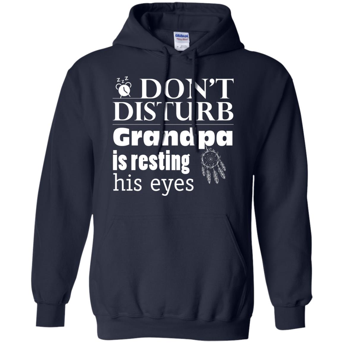 Don't Disturb Grandpa Is Resting His Eyes Funny Granddad Shirt Navy