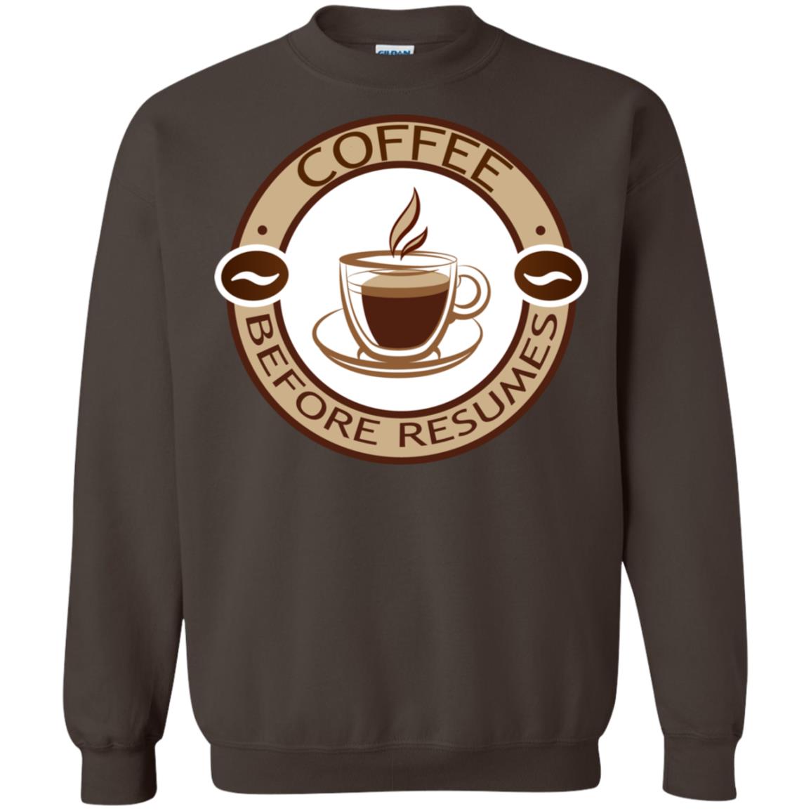 Coffee Before Resumes Coffee Lovers Shirt Dark Chocolate