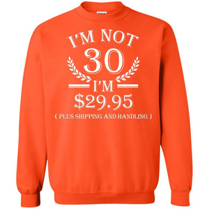 Brithday T-shirt I'm Not 30 I'm $29.95