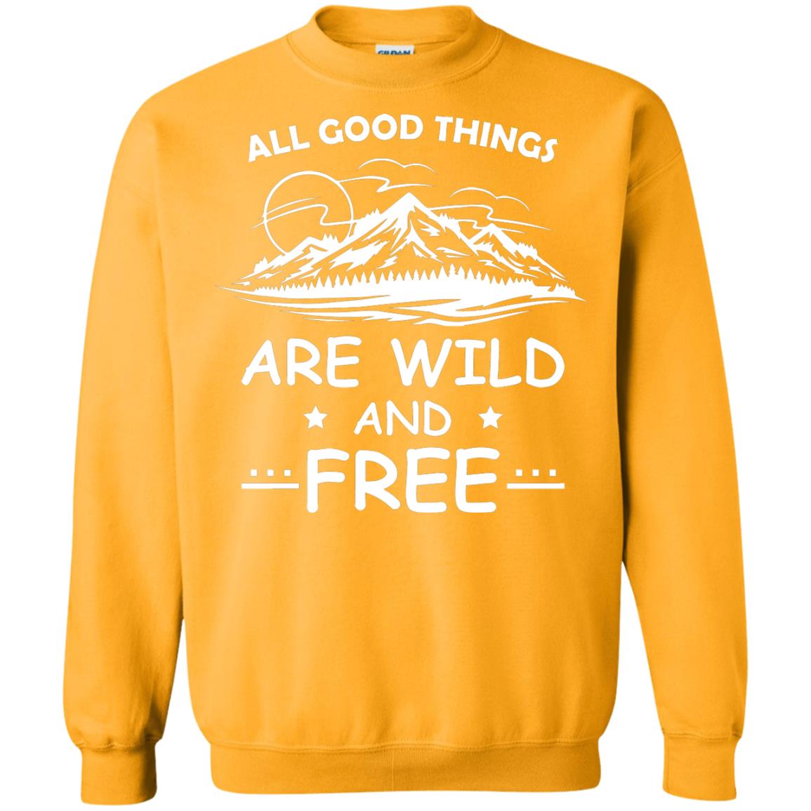 All Good Things Are Wild And Free Shirt For Hiking Lover Gold