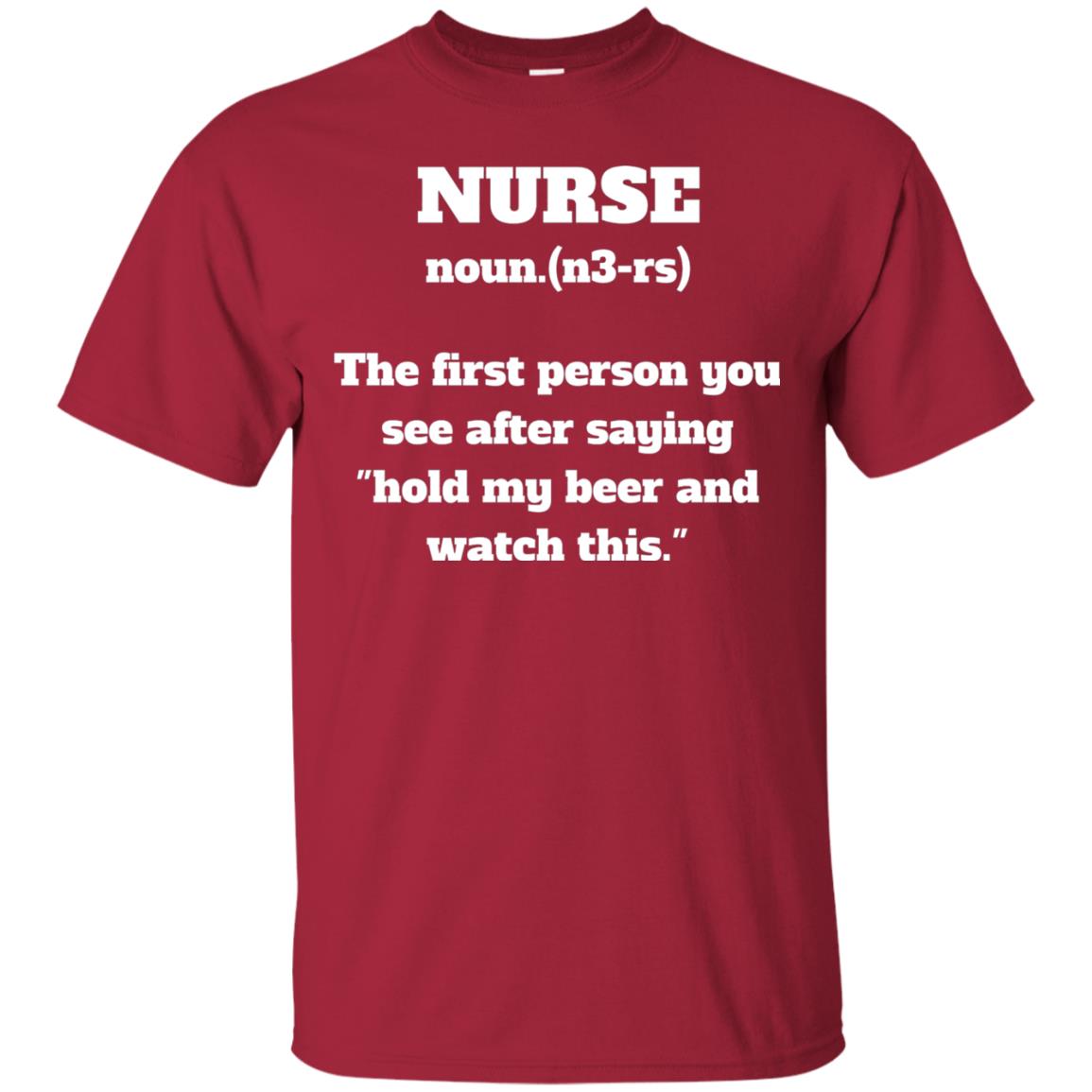 Nurse Definition Hold My Beer And Watch This Nurse Shirt Cardinal